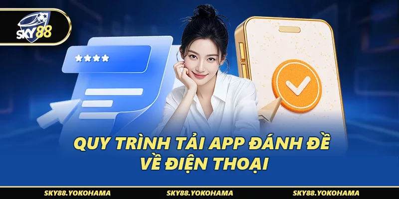 Quy trình tải app đánh đề về điện thoại
