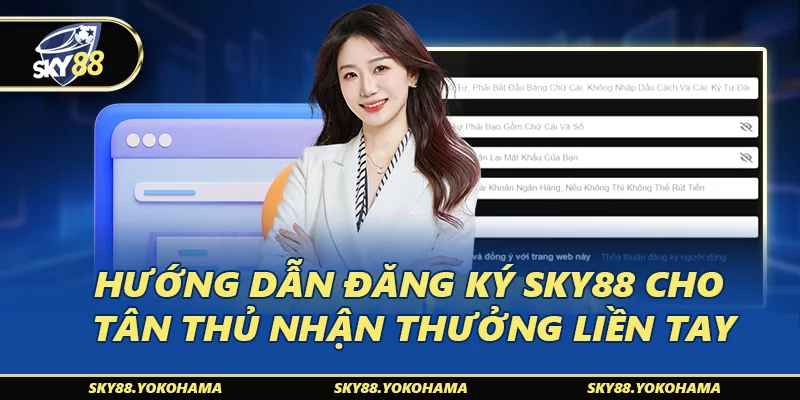 Hướng Dẫn Đăng Ký SKY88 Cho Tân Thủ Nhận Thưởng Liền Tay