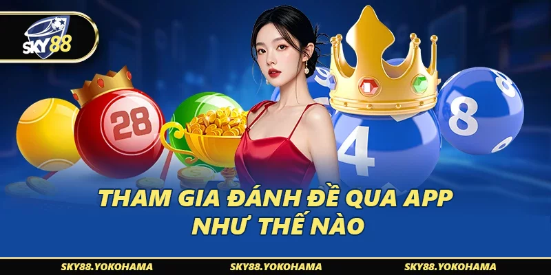 Tham gia đánh đề qua app như thế nào
