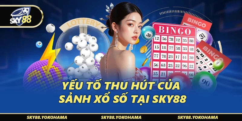 Yếu tố thu hút của sảnh xổ số tại SKY88